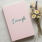 enough Sticker on Journal
